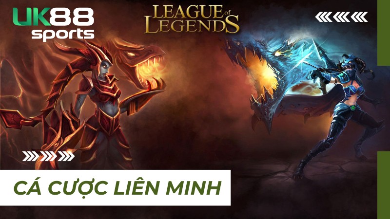 Kinh nghiệm chơi cá cược Liên Minh bất bại tại UK88