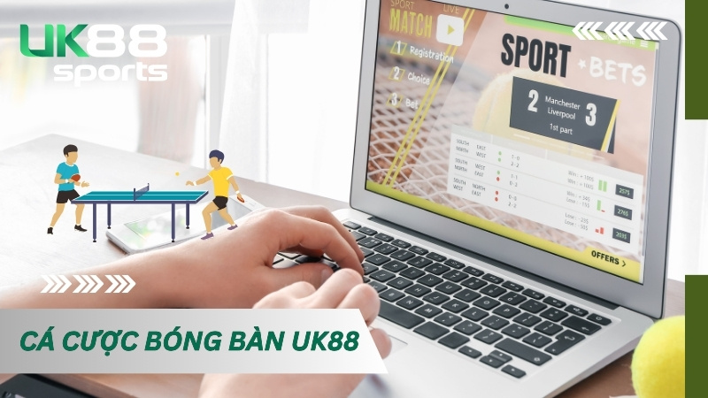 Cá cược Bóng bàn tỷ lệ cược cực hấp dẫn chỉ có tại nhà cái uy tín UK88
