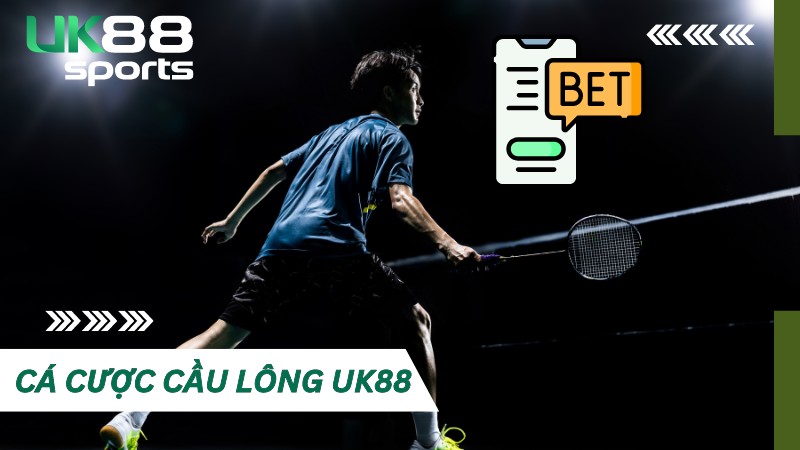Cá cược Cầu lông bất bại tại nhà cái UK88 với mẹo đơn giản