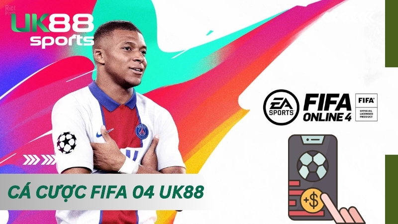 Cá cược Fifa 04 UK88 bất bại khi nắm rõ các kiến thức cơ bản