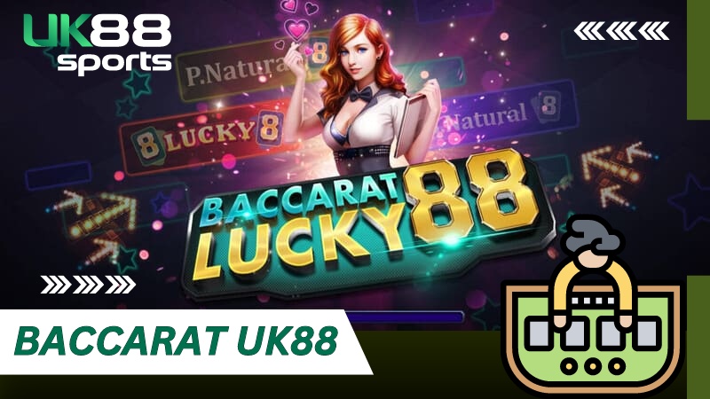 Kinh nghiệm chơi Baccarat cực hay đảm bảo thắng lớn tại UK88