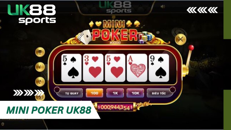 Mini Poker UK88 - Tựa game đa dạng hấp dẫn cho bet thủ