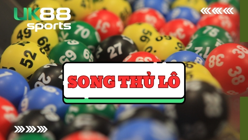 Song thủ lô là hình thức cá cược lô đề được ưa chuộng nhất