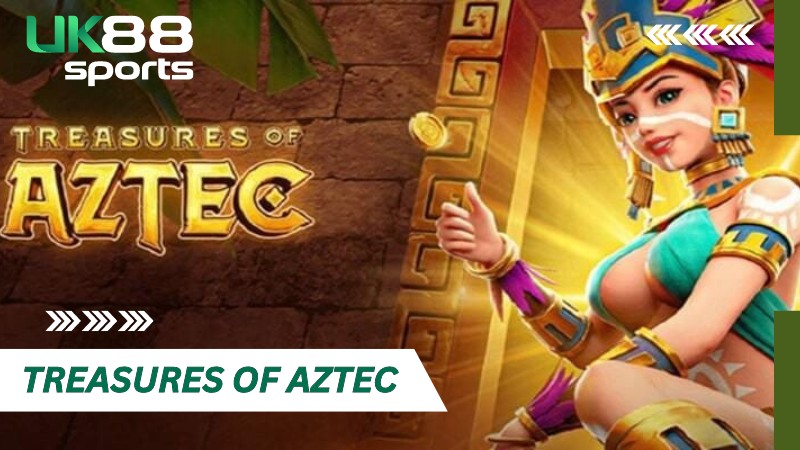 Giới thiệu về sản phẩm Treasures of Aztec tại UK88