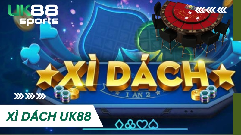 Trải nghiệm tựa game Xì Dách siêu hấp dẫn và thú vị tại UK88